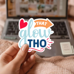 That Glow Tho Stickers | Motivational quote sticker set, crafted with attention to detail, great for journals, planners, laptops, phone cases, notebooks and craft pages, bringing subtle motivation to creative spaces. - Image 3