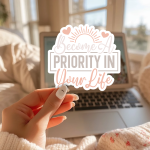 Become A Priority In Your Life Stickers | Motivational mini decal pack, designed with a clean matte look, great for journals, planners, laptops, phone cases, notebooks and craft pages, adding gentle encouragement to daily routines. - Image 2