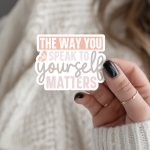 They Way You Speak To Yourself Matters Stickers | Gratitude sticker set, designed with a clean matte look, great for journals, planners, laptops, phone cases, notebooks and craft pages, adding gentle encouragement to daily routines.