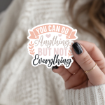 You Can Anything But Not Everything Stickers | Gratitude quote sticker set, printed with a neat and refined appearance, great for journals, planners, laptops, phone cases, notebooks and craft pages, supporting personal reflection through simple visuals.