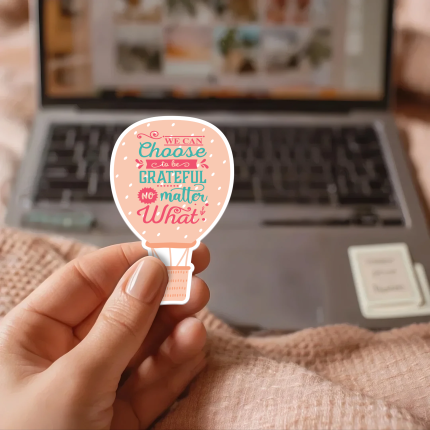 We Can Choose To Be Grateful No Matter What Sticker | Perseverance Stickers, Adhesive, Phone, Car, Notebook, Bike, Luggage, Mirror, Powerful Mindset Tool.