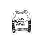 Self Love Isn'T Selfish Stickers | Kindness sticker collection, printed with a neat and refined appearance, suitable for notebooks, planners, journals, laptops, phone cases and scrapbooks, bringing subtle motivation to creative spaces.