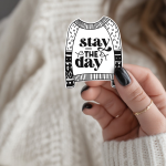 Stay The Day Stickers | Daily Motivation Sweater Decal, Durable, For Laptop Phone Case Planner, Encouragement Gift For Friends